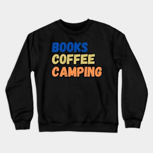 Books Coffee and Camping Crewneck Sweatshirt